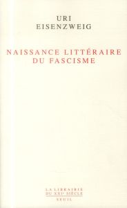 Naissance littéraire du fascisme - Eisenzweig Uri