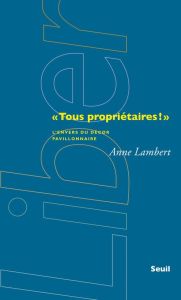 Tous propriétaires !. L'envers du décor pavillonnaire - Lambert Anne