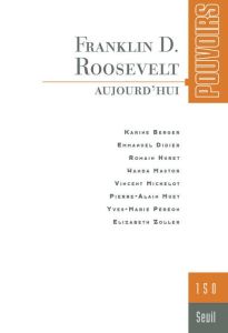 Pouvoirs N° 150 : Franklin D. Roosevelt - Berger Karine - Didier Emmanuel - Huret Romain - M