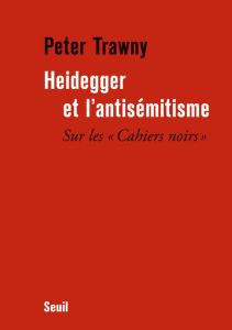 Heidegger et l'antisémitisme. Sur les Cahiers noirs - Trawny Peter - Christ Julia - Monod Jean-Claude