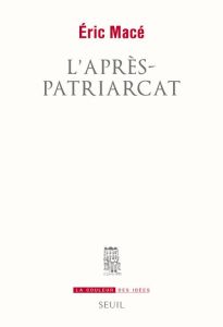 L'après-patriarcat - Macé Eric