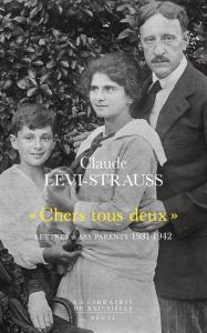 Chers tous deux. Lettres à ses parents 1931-1942 - Lévi-Strauss Claude - Lévi-Strauss Monique