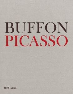 Buffon-Picasso. Exemplaire de Dora Maar, assorti d'une étude d'Antoine Coron - Coron Antoine - Picasso Pablo - Buffon Georges-Lou