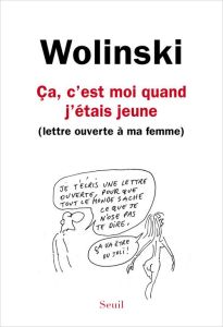 Ca, c'est moi quand j'étais jeune. (Lettre ouverte à ma femme) - Wolinski Georges - Wolinski Maryse