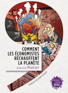 Comment les économistes réchauffent la planète - Pottier Antonin - Giraud Gaël