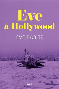 Eve à Hollywood - Babitz Eve - Alikavazovic Jakuta