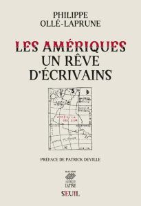 Les amériques, un rêve d'écrivain - Ollé-Laprune Philippe - Deville Patrick