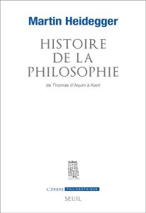 Histoire de la philosophie. De Thomas d'Aquin à Kant - Heidegger Martin