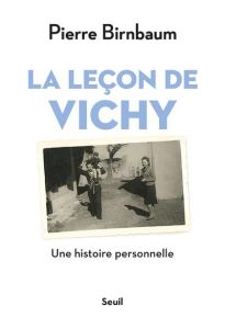 La leçon de Vichy. Une histoire personnelle - Birnbaum Pierre