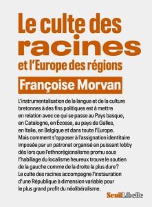 Le culte des racines et l'Europe des régions - Morvan Françoise