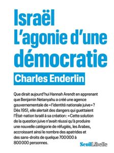 Israël. L'agonie d'une démocratie - Enderlin Charles