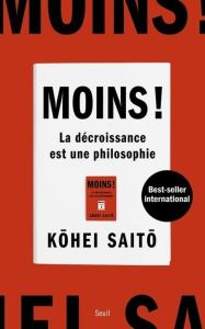 Moins ! La décroissance est une philosophie - Saito Kohei - Helary Jean-Christophe