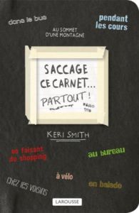 Saccage ce carnet partout ! Créer, c'est détruire - Smith Keri - Ferguson Mathilde