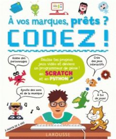 A vos marques, prêts ? Codez ! En Scratch et en Python - Réalise tes propres jeux vidéo et deviens u - BLOUIN ERWAN