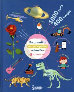 Ma première encyclopédie visuelle Larousse - Aladjidi Virginie - Pellissier Caroline - Latyk Ol