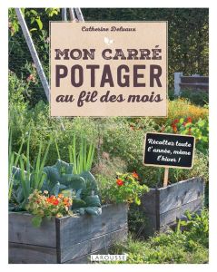 Mon carré potager au fil des mois - Delvaux Catherine