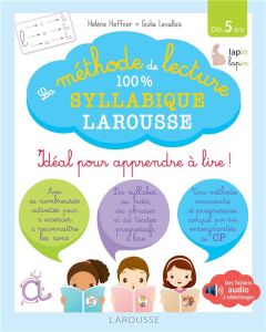 La méthode de lecture 100 % syllabique Larousse. Idéal pour apprendre à lire ! Dès 5 ans - Heffner Hélène - Levallois Giulia - Stenmark Cécil