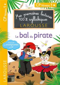 Mes premières lectures 100% syllabiques : Le bal du pirate. CP niveau 1 - Levallois Julia - Heffner Hélène - Stenmark Cécili