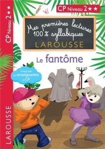 Mes premières lectures 100% syllabiques : Le fantôme. CP Niveau 2 - Heffner Hélène - Levallois Giulia - Stenmark Cécil