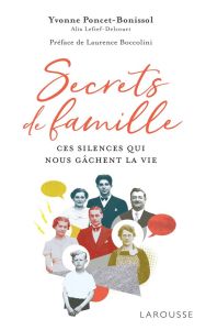 Secrets de famille. Ces silences qui nous gâchent la vie - Poncet-Bonissol Yvonne - Lefief-Delcourt Alix - Bo