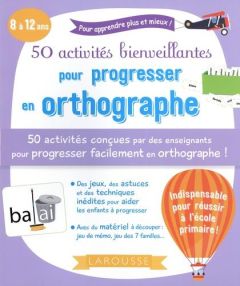 50 activités bienveillantes pour progresser en orthographe - Sandrève Nine - Craven André