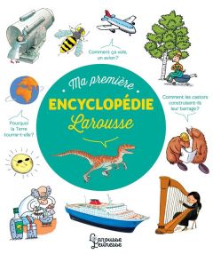 Ma première encyclopédie Larousse - Cambournac Laure - Azam Jacques - Balas Vincent -