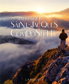 Sur la route de Saint-Jacques-de-Compostelle - Girac-Marinier Carine