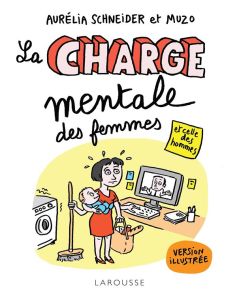 La charge mentale des femmes et celle des hommes. Le guide illustré de traitement et de prévention - Schneider Aurélia