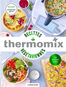 Recettes végétariennes Thermomix - Dubois-Platet Pauline - Veigas Fabrice