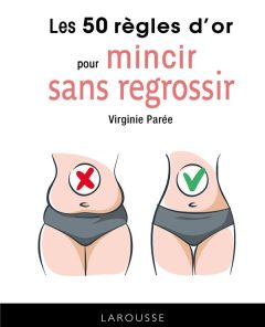 Les 50 règles d'or pour mincir sans regrossir - Parée Virginie