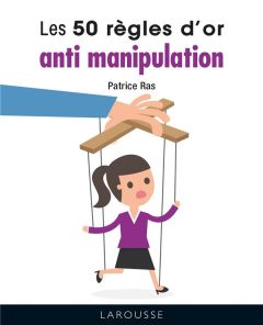 Les 50 règles d'or anti manipulation - Ras Patrice