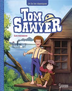 Tom Sawyer Tome 2 : Les vacances - Twain Mark - Saenz Maya