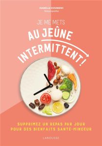 Je me mets au jeûne intermittent ! Supprimez un repas par jour pour des bienfaits santé-minceur - Doumenc Isabelle