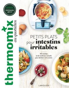 Petits plats pour intestins irritables. 50 recettes et de nombreux conseils pour dorloter votre vent - Dubois-Platet Pauline - Chemin Aimery - Piton Math