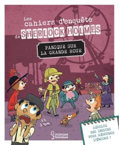 Les cahiers d'enquête de Sherlock Holmes : Panique sur la grande roue - Lebrun Sandra - Méhée Loïc