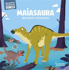 Maiasaura devient maman - Frattini Stéphane - Beranek Carlo