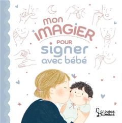 Mon imagier pour signer avec bébé - Nanteuil Sophie - Cha Sang Mi