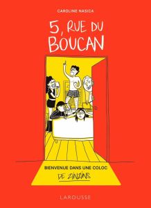 5, Rue du Boucan. Bienvenue dans une colloc de zinzins - Nasica Caroline