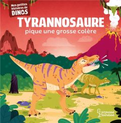 Tyrannosaure pique une grosse colère - Frattini Stéphane - Beranek Carlo