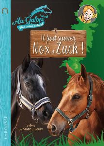 Au galop ! Une saison à cheval Tome 1 : Il faut sauver Nox et Zach ! - Mathuisieulx Sylvie de - Brascaglia Vincent