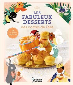 Les fabuleux desserts des contes de fées - Besson Agnès - Paruit Marie