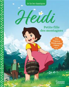 Heidi Tome 1 : Petite fille des montagnes - Spyri Johanna - Kalicky Anne