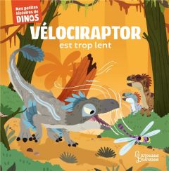 Vélociraptor est trop lent - Beranek Carlo - Frattini Stéphane