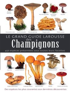 Le grand guide Larousse des champignons - Laessoe Thomas - Porlier Bruno