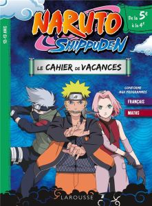 Naruto Shippuden. Le cahier de vacances de la 5e à la 4e - Meyer Aurore - Kishimoto Masashi