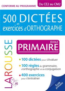 500 dictées et exercices d'orthographe école primaire. Du CE2 au CM2 - Vulin André