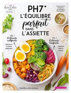 PH7 l'équilibre parfait dans l'assiette - Zemor Claudia - Besse Fabrice - Augé Séverine - De