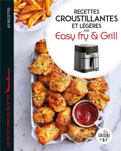 Recettes croustillantes et légères avec Easy Fry & Grill - Dubois Pauline - Veigas Fabrice