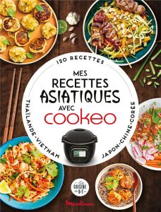 Mes recettes asiatiques avec Cookeo. 120 recettes - DUBOIS PAULINE