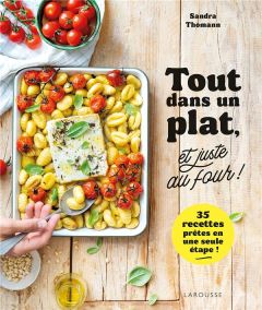 Tout dans un plat, et juste au four ! - Thomann Sandra - Besse Fabrice